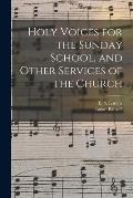 Holy Voices for the Sunday School, and Other Services of the Church