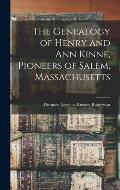 The Genealogy of Henry and Ann Kinne, Pioneers of Salem, Massachusetts