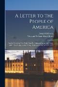 A Letter to the People of America [microform]: Lately Printed at New York; Now Re-published by an American: With a Post-script, by the Editor, Address