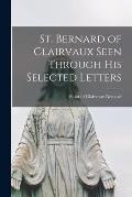 St. Bernard of Clairvaux Seen Through His Selected Letters