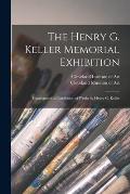 The Henry G. Keller Memorial Exhibition; Catalogue of an Exhibition of Works by Henry G. Keller