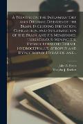 A Treatise on the Inflammatory and Organic Diseases of the Brain, Including Irritation, Congestion and Inflammation of the Brain, and Its Membranes, T