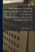 Determination of the Existence of Low Lying Rotational Nuclear Energy Levels