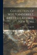 Collection of W.H. Vanderbilt, 640 Fifth Avenue, New York