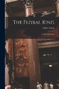 The Floral King: a Life of Linnaeus