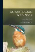 An Australian Bird Book; a Pocket Book for Field Use