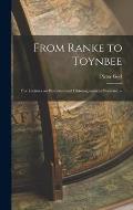 From Ranke to Toynbee: Five Lectures on Historians and Historiographical Problems. --