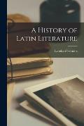 A History of Latin Literature [microform]