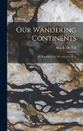 Our Wandering Continents; an Hypothesis of Continental Drifting