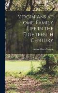 Virginians at Home, Family Life in the Eighteenth Century