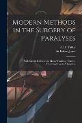 Modern Methods in the Surgery of Paralyses: With Special Reference to Muscle-grafting, Tendon-transplantation & Arthrodesis