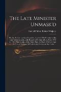 The Late Minister Unmask'd: or, An Answer to a Late Pamphlet, Entitled, The Conduct of the Late Administration, With Regard to Foreign Affairs, Fr