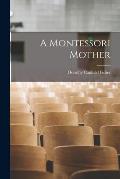 A Montessori Mother [microform]