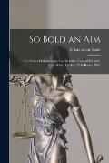 So Bold an Aim: Ten Years of International Co-operation Toward Freedom From Want: Quebec, 1945-Rome, 1955