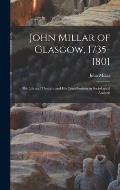 John Millar of Glasgow, 1735-1801; His Life and Thought and His Contributions to Sociological Analysis