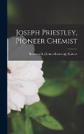 Joseph Priestley, Pioneer Chemist