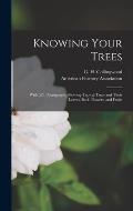 Knowing Your Trees: With 529 Photographs Showing Typical Trees and Their Leaves, Bark, Flowers, and Fruits