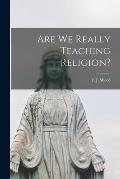 Are We Really Teaching Religion?