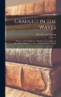 Cradled in the Waves; the Story of a People's Co-operative Achievement in Economic Betterment on Prince Edward Island, Canada