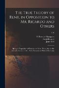The True Theory of Rent, in Opposition to Mr. Ricardo and Others: Being an Exposition of Fallacies on Rent, Tithes, &c., in the Form of a Review of Mr