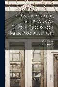 Sorghums and Soybeans as Silage Crops for Milk Production