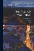 The French Revolution: a Sketch