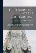 The enormities of the Confessional: as Put Forth by the Expelled Student of Maynooth College, Briefly Examined; and the Student Himself Exhibited in