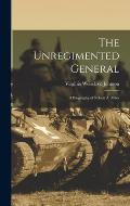 The Unregimented General; a Biography of Nelson A. Miles