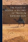 The Heart of Arabia; a Record of Travel & Exploration; v.2