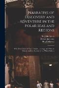Narrative of Discovery and Adventure in the Polar Seas and Regions [microform]: With Illustrations of Their Climate, Geology, and Natural History, and