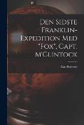 Den Sidste Franklin-expedition Med Fox, Capt. M'Clintock [microform]