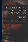 Facsimile of the Illustrated Arctic News [microform]: Published on Board H.M.S. Resolute; Captn. Horatio T. Austin, C.B., in Search of the Expedition