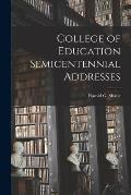 College of Education Semicentennial Addresses