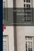 Syphilis and Marriage.: Lectures Delivered at the St. Louis Hospital, Paris.