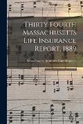 Thirty Fourth Massachusetts Life Insurance Report, 1889