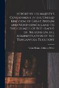 Report by His Majesty's Government in the United Kingdom of Great Britain and Northern Ireland to the Council of the League of Nations on the Administ