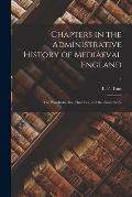 Chapters in the Administrative History of Mediaeval England: the Wardrobe, the Chamber, and the Small Seals; 2