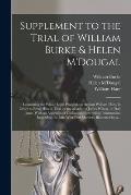 Supplement to the Trial of William Burke & Helen M'Dougal [electronic Resource]: Containing the Whole Legal Proceedings Against William Hare, in Order
