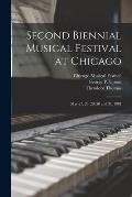 Second Biennial Musical Festival at Chicago: May 27, 28, 29, 30 and 31, 1884