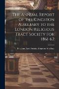 The Annual Report of the Kingston Auxiliary to the London Religious Tract Society for 1861-62