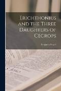 Erichthonius and the Three Daughters of Cecrops [microform]