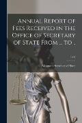 Annual Report of Fees Received in the Office of Secretary of State From ... to ..; 1892