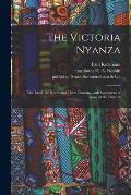 The Victoria Nyanza: the Land, the Races and Their Customs, With Specimens of Some of the Dialects