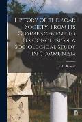 History of the Zoar Society, From Its Commencement to Its Conclusion, a Sociological Study in Communism