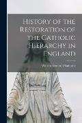 History of the Restoration of the Catholic Hierarchy in England