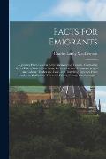 Facts for Emigrants [microform]: a Journey From London to the Backwoods of Canada, Containing List of Places, Cost of Provisions, Information as to Di