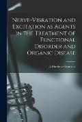 Nerve-vibration and Excitation as Agents in the Treatment of Functional Disorder and Organic Disease
