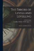 The Errors of Levels and Levelling [microform]: Part I, on the Defects of Levels