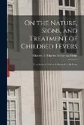 On the Nature, Signs, and Treatment of Childbed Fevers; in a Series of Letters Addressed to His Class