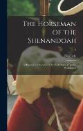 The Horseman of the Shenandoah; a Biographical Account of the Early Days of George Washington; 0